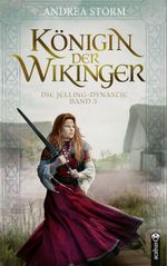 Königin der Wikinger. Die Jelling-Dynastie. Band 3 Cover des Buches Königin der Wikinger. Die Jelling-Dynastie. Band 3 (ISBN: 9783862828586)