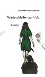 Warteschleifen auf Holz: Gedichte mit Zeichnungen von Julie Weißbach Cover des Buches Warteschleifen auf Holz: Gedichte mit Zeichnungen von Julie Weißbach (ISBN: 9783862891061)