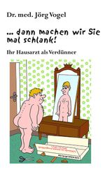 … dann machen wir Sie mal schlank! Cover des Buches … dann machen wir Sie mal schlank! (ISBN: 9783862892297)