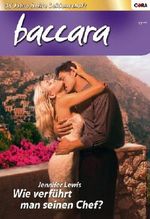 Wie verführt man seinen Chef? (BACCARA 1573) Cover des Buches Wie verführt man seinen Chef? (BACCARA 1573) (ISBN: 9783862955367)