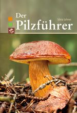 Der Pilzführer Cover des Buches Der Pilzführer (ISBN: 9783863131340)