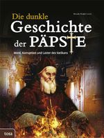 Die dunkle Geschichte der Päpste Cover des Buches Die dunkle Geschichte der Päpste (ISBN: 9783863132057)