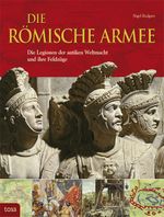 Die Römische Armee Cover des Buches Die Römische Armee (ISBN: 9783863133016)