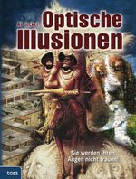 Optische Illusionen: Sie werden Ihren Augen nicht trauen! Cover des Buches Optische Illusionen: Sie werden Ihren Augen nicht trauen! (ISBN: 9783863135294)
