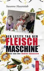Der letzte Tag der Fleischmaschine Cover des Buches Der letzte Tag der Fleischmaschine (ISBN: 9783863142421)