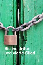 Bis ins dritte und vierte Glied Cover des Buches Bis ins dritte und vierte Glied (ISBN: 9783863142865)