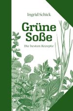 Grüne Soße. Die besten Rezepte Cover des Buches Grüne Soße. Die besten Rezepte (ISBN: 9783863143039)