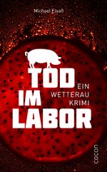 Tod im Labor - Ein Wetterau Krimi Cover des Buches Tod im Labor - Ein Wetterau Krimi (ISBN: 9783863143589)
