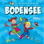 Lilly & Anton entdecken den Bodensee Cover des Buches Lilly & Anton entdecken den Bodensee (ISBN: 9783863271114)