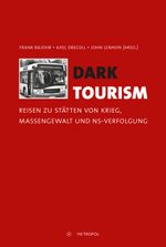 Dark Tourism: Reisen zu Stätten von Krieg, Massengewalt und NS-Verfolgung Cover des Buches Dark Tourism: Reisen zu Stätten von Krieg, Massengewalt und NS-Verfolgung (ISBN: 9783863315368)