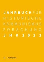 Jahrbuch für Historische Kommunismusforschung 2023: Schwerpunkt: Kontrollregime und Stabilitätserwartungen im Spätsozialismus Cover des Buches Jahrbuch für Historische Kommunismusforschung 2023: Schwerpunkt: Kontrollregime und Stabilitätserwartungen im Spätsozialismus (ISBN: 9783863316907)