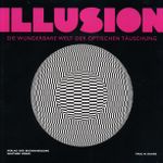 Illusion. Die wunderbare Welt der optischen Täuschung Cover des Buches Illusion. Die wunderbare Welt der optischen Täuschung (ISBN: 9783863354282)