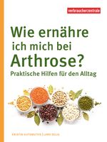 Wie ernähre ich mich bei Arthrose? Cover des Buches Wie ernähre ich mich bei Arthrose? (ISBN: 9783863361723)