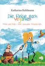 Die Reise nach Veganien Cover des Buches Die Reise nach Veganien (ISBN: 9783863370688)
