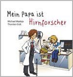 Mein Papa ist Hirnforscher Cover des Buches Mein Papa ist Hirnforscher (ISBN: 9783863370800)