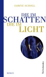 Die im Schatten, die im Licht Cover des Buches Die im Schatten, die im Licht (ISBN: 9783863371937)