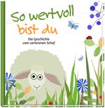 So wertvoll bist du: Die Geschichte vom verlorenen Schaf Cover des Buches So wertvoll bist du: Die Geschichte vom verlorenen Schaf (ISBN: 9783863386016)
