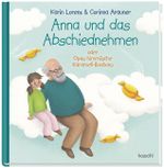 Anna und das Abschiednehmen: Opas himmlische Karamell-Bonbons Cover des Buches Anna und das Abschiednehmen: Opas himmlische Karamell-Bonbons (ISBN: 9783863386030)