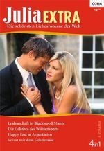Julia Extra Band 0336: Leidenschaft in Blackwood Manor / Verrat mir dein Geheimnis! / Die Geliebte des Wüstensohns / Happy End in Argentinien / Cover des Buches Julia Extra Band 0336: Leidenschaft in Blackwood Manor / Verrat mir dein Geheimnis! / Die Geliebte des Wüstensohns / Happy End in Argentinien / (ISBN: 9783863492205)