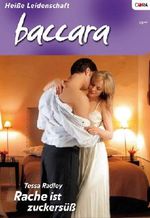 Rache ist zuckersüß (BACCARA 1507) Cover des Buches Rache ist zuckersüß (BACCARA 1507) (ISBN: 9783863499051)