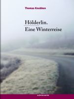 Hölderlin. Eine Winterreise Cover des Buches Hölderlin. Eine Winterreise (ISBN: 9783863510220)