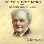 The Art of Money Getting oder Die Kunst Geld zu machen Cover des Buches The Art of Money Getting oder Die Kunst Geld zu machen (ISBN: 9783863523329)