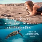 Meine Reise mit den Meeresschildkröten Cover des Buches Meine Reise mit den Meeresschildkröten (ISBN: 9783863525965)