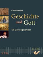 Geschichte und Gott Cover des Buches Geschichte und Gott (ISBN: 9783863530341)
