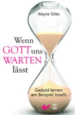 Wenn Gott uns warten lässt: Geduld lernen am Beispiel Josefs Cover des Buches Wenn Gott uns warten lässt: Geduld lernen am Beispiel Josefs (ISBN: 9783863531812)