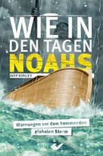 Wie in den Tagen Noahs: Warnungen vor dem kommenden globalen Sturm Cover des Buches Wie in den Tagen Noahs: Warnungen vor dem kommenden globalen Sturm (ISBN: 9783863533700)