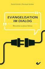 Evangelisation im Dialog: Menschen zu Jesus führen Cover des Buches Evangelisation im Dialog: Menschen zu Jesus führen (ISBN: 9783863534035)