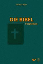 Die Bibel verstehen: Das Handbuch systematischer Theologie für Jedermann Cover des Buches Die Bibel verstehen: Das Handbuch systematischer Theologie für Jedermann (ISBN: 9783863536282)