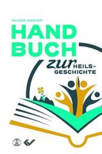 Handbuch zur Heilsgeschichte Cover des Buches Handbuch zur Heilsgeschichte (ISBN: 9783863536848)