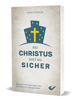 Bei Christus bist du sicher: Gedanken und Erfahrungen eines Seelsorgers zur Heilsgewissheit Cover des Buches Bei Christus bist du sicher: Gedanken und Erfahrungen eines Seelsorgers zur Heilsgewissheit (ISBN: 9783863537722)