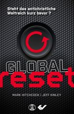 Global reset: Steht das antichristliche Weltreich kurz bevor? Cover des Buches Global reset: Steht das antichristliche Weltreich kurz bevor? (ISBN: 9783863539016)