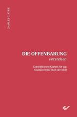 Die Offenbarung verstehen: Durchblick und Klarheit für das faszinierendste Buch der Bibel Cover des Buches Die Offenbarung verstehen: Durchblick und Klarheit für das faszinierendste Buch der Bibel (ISBN: 9783863539269)