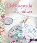Lieblingsteile selber nähen Cover des Buches Lieblingsteile selber nähen (ISBN: 9783863551087)