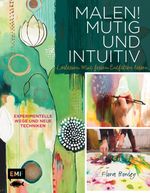 Malen! Mutig und intuitiv Cover des Buches Malen! Mutig und intuitiv (ISBN: 9783863553203)