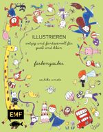 ILLUSTRIEREN – Farbenzauber Cover des Buches ILLUSTRIEREN – Farbenzauber (ISBN: 9783863555313)