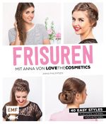 FRISUREN mit Anna von Lovethecosmetics Cover des Buches FRISUREN mit Anna von Lovethecosmetics (ISBN: 9783863555962)