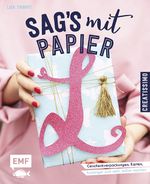 Sag's mit Papier Cover des Buches Sag's mit Papier (ISBN: 9783863556754)