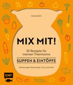 MIX MIT! 55 Rezepte für meinen Thermomix – Suppen und Eintöpfe Cover des Buches MIX MIT! 55 Rezepte für meinen Thermomix – Suppen und Eintöpfe (ISBN: 9783863557843)