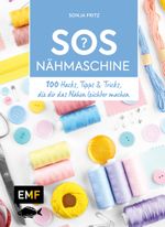 SOS Nähmaschine – 100 Hacks, Tipps & Tricks, die dir das Nähen leichter machen Cover des Buches SOS Nähmaschine – 100 Hacks, Tipps & Tricks, die dir das Nähen leichter machen (ISBN: 9783863558543)