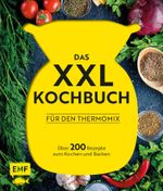 Das XXL-Kochbuch für den Thermomix Cover des Buches Das XXL-Kochbuch für den Thermomix (ISBN: 9783863559120)