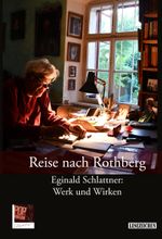 Reise nach Rothberg. Eginald Schlattner: Werk und Wirken Cover des Buches Reise nach Rothberg. Eginald Schlattner: Werk und Wirken (ISBN: 9783863564032)