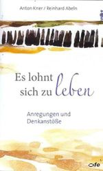 Es lohnt sich zu leben: Anregungen und Denkanstöße Cover des Buches Es lohnt sich zu leben: Anregungen und Denkanstöße (ISBN: 9783863570187)