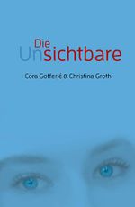 Die Unsichtbare Cover des Buches Die Unsichtbare (ISBN: 9783863571665)