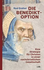 Die Benedikt-Option: Eine Strategie für Christen in einer nachchristlichen Gesellschaft Cover des Buches Die Benedikt-Option: Eine Strategie für Christen in einer nachchristlichen Gesellschaft (ISBN: 9783863572051)
