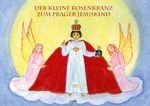 Der kleine Rosenkranz zum Prager Jesuskind Cover des Buches Der kleine Rosenkranz zum Prager Jesuskind (ISBN: 9783863573799)