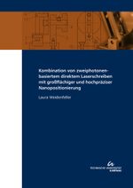 Kombination von zweiphotonenbasiertem direktem Laserschreiben mit großflächiger und hochpräziser Nanopositionierung Cover des Buches Kombination von zweiphotonenbasiertem direktem Laserschreiben mit großflächiger und hochpräziser Nanopositionierung (ISBN: 9783863602208)